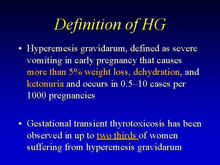 Definition of HG • Hyperemesis gravidarum, defined as severe vomiting in early pregnancy that