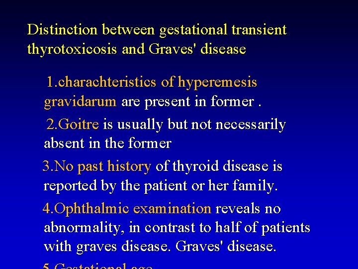 Distinction between gestational transient thyrotoxicosis and Graves' disease 1. charachteristics of hyperemesis gravidarum are
