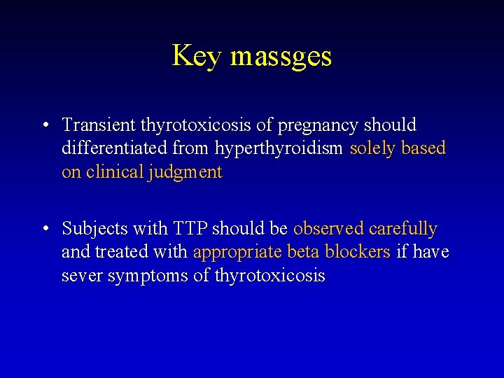 Key massges • Transient thyrotoxicosis of pregnancy should differentiated from hyperthyroidism solely based on