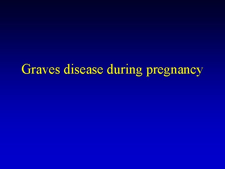 Graves disease during pregnancy 