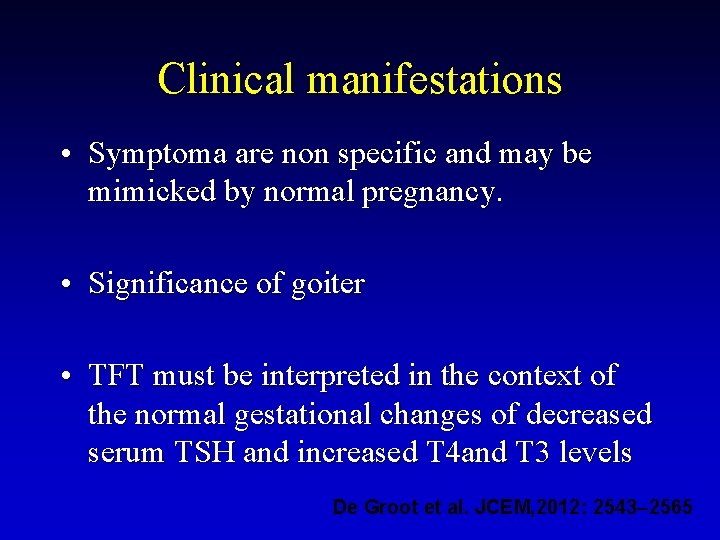 Clinical manifestations • Symptoma are non specific and may be mimicked by normal pregnancy.