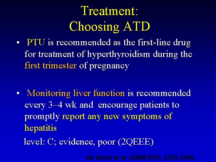Treatment: Choosing ATD • PTU is recommended as the first-line drug for treatment of