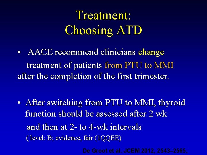 Treatment: Choosing ATD • AACE recommend clinicians change treatment of patients from PTU to