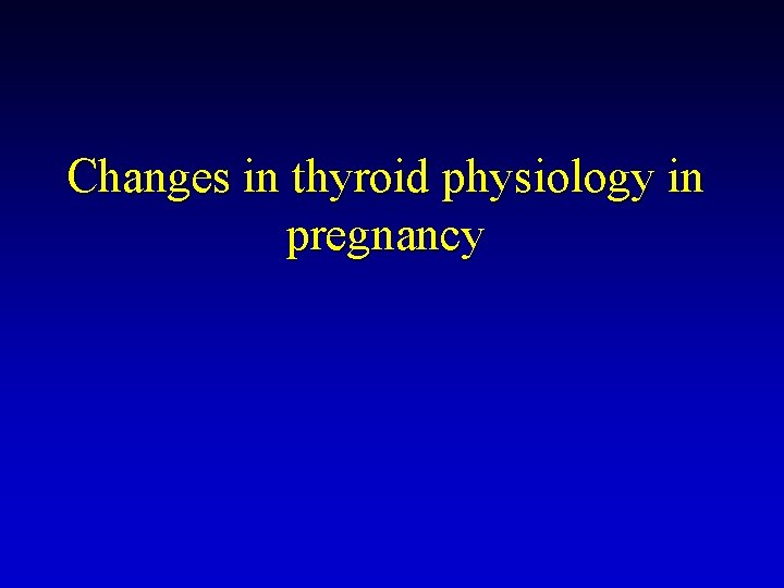 Changes in thyroid physiology in pregnancy 