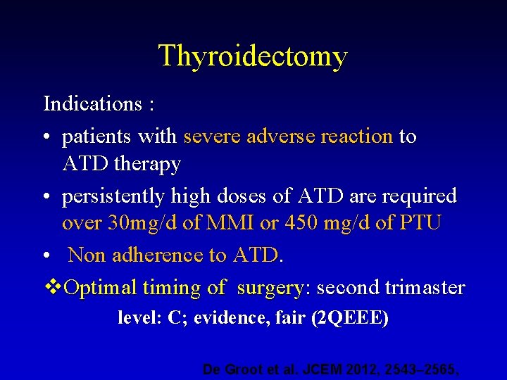 Thyroidectomy Indications : • patients with severe adverse reaction to ATD therapy • persistently