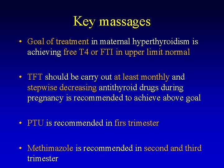 Key massages • Goal of treatment in maternal hyperthyroidism is achieving free T 4