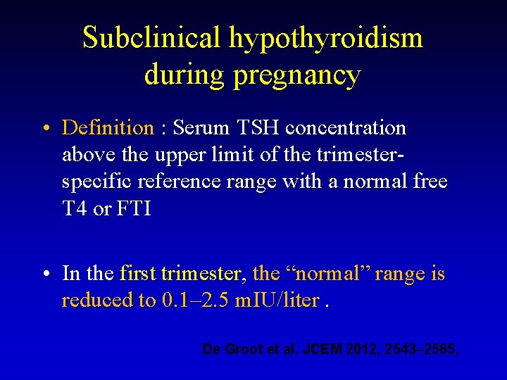 Subclinical hypothyroidism during pregnancy • Definition : Serum TSH concentration above the upper limit