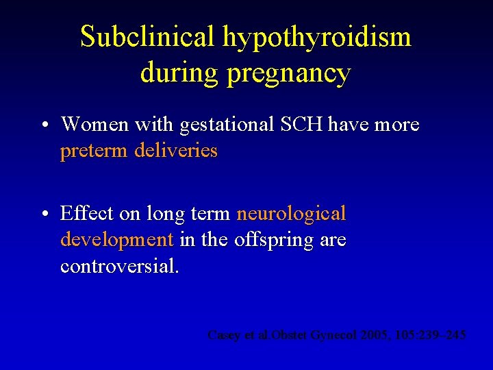 Subclinical hypothyroidism during pregnancy • Women with gestational SCH have more preterm deliveries •