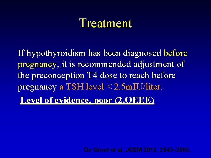 Treatment If hypothyroidism has been diagnosed before pregnancy, it is recommended adjustment of the