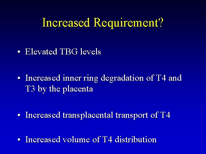 Increased Requirement? • Elevated TBG levels • Increased inner ring degradation of T 4