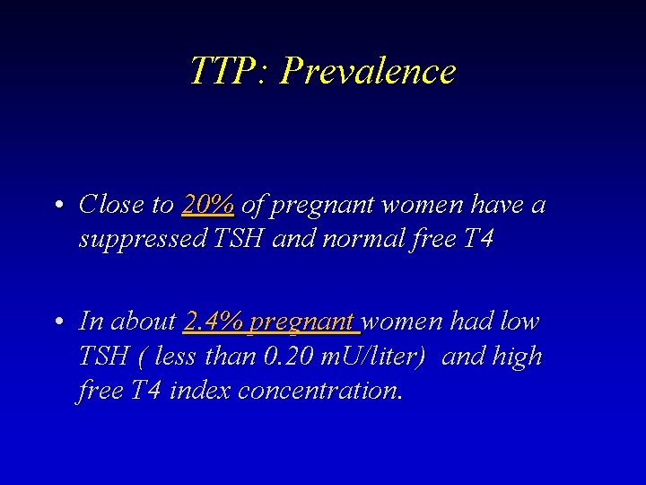 TTP: Prevalence • Close to 20% of pregnant women have a suppressed TSH and