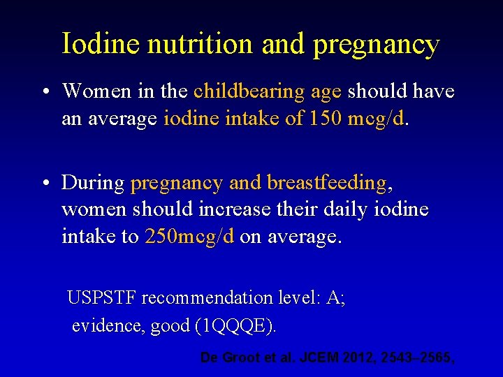 Iodine nutrition and pregnancy • Women in the childbearing age should have an average
