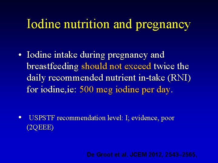 Iodine nutrition and pregnancy • Iodine intake during pregnancy and breastfeeding should not exceed