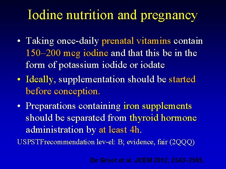 Iodine nutrition and pregnancy • Taking once-daily prenatal vitamins contain 150– 200 mcg iodine