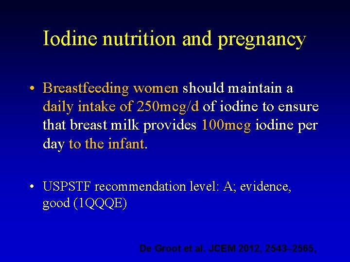 Iodine nutrition and pregnancy • Breastfeeding women should maintain a daily intake of 250