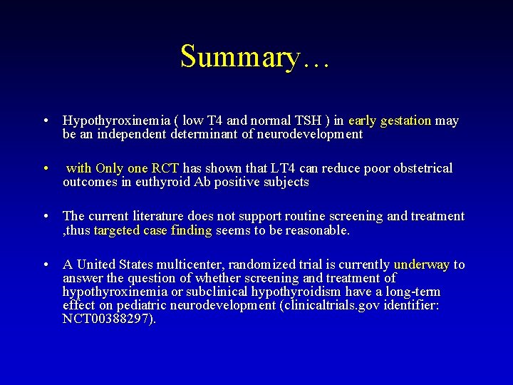Summary… • Hypothyroxinemia ( low T 4 and normal TSH ) in early gestation