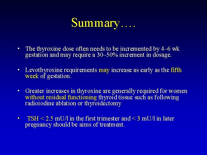 Summary…. • The thyroxine dose often needs to be incremented by 4– 6 wk