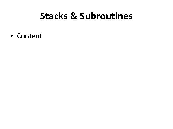 Stacks & Subroutines • Content 