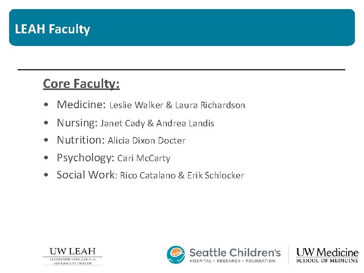 LEAH Faculty Core Faculty: • • • Medicine: Leslie Walker & Laura Richardson Nursing: