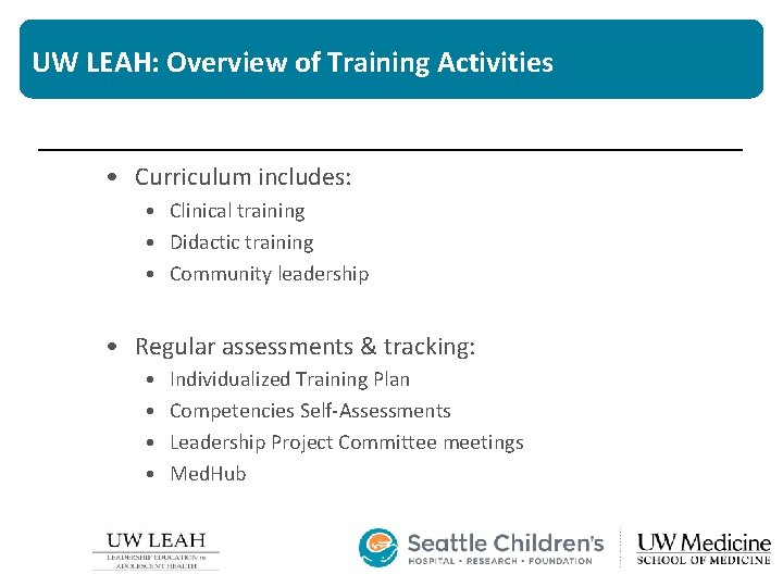 UW LEAH: Overview of Training Activities • Curriculum includes: • Clinical training • Didactic UW LEAH: Overview of Training Activities • Curriculum includes: • Clinical training • Didactic