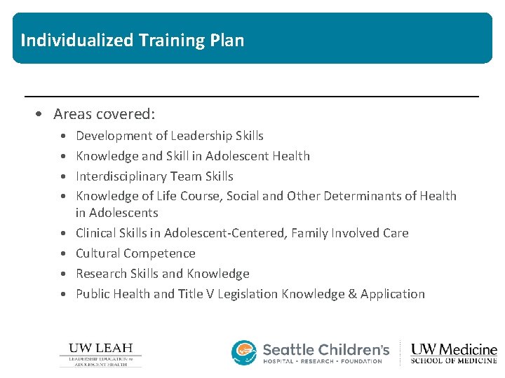 Individualized Training Plan • Areas covered: • • Development of Leadership Skills Knowledge and