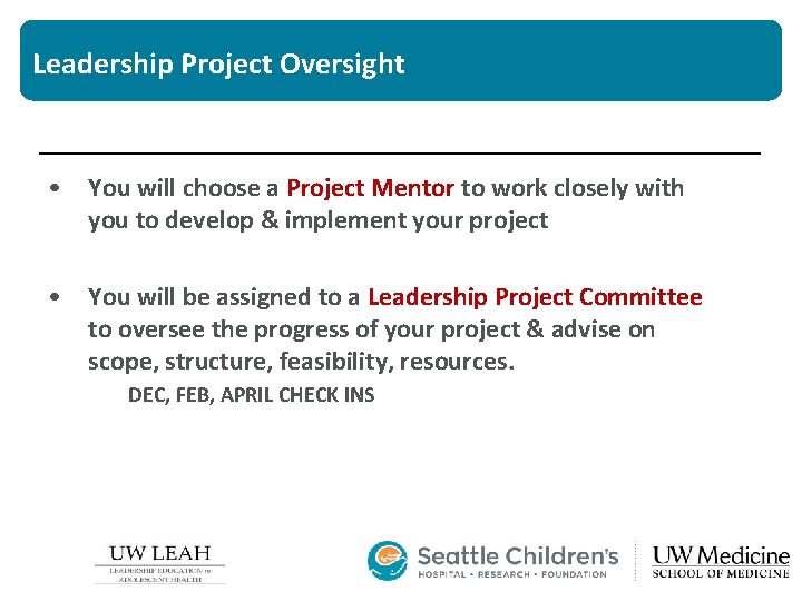 Leadership Project Oversight • You will choose a Project Mentor to work closely with Leadership Project Oversight • You will choose a Project Mentor to work closely with
