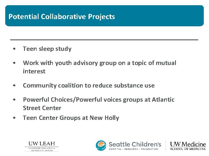 Potential Collaborative Projects • Teen sleep study • Work with youth advisory group on Potential Collaborative Projects • Teen sleep study • Work with youth advisory group on
