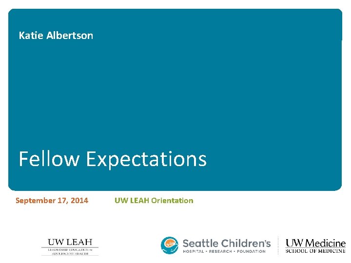 Katie Albertson Fellow Expectations September 17, 2014 UW LEAH Orientation 