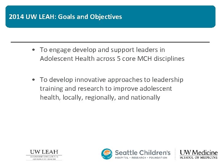 2014 UW LEAH: Goals and Objectives • To engage develop and support leaders in