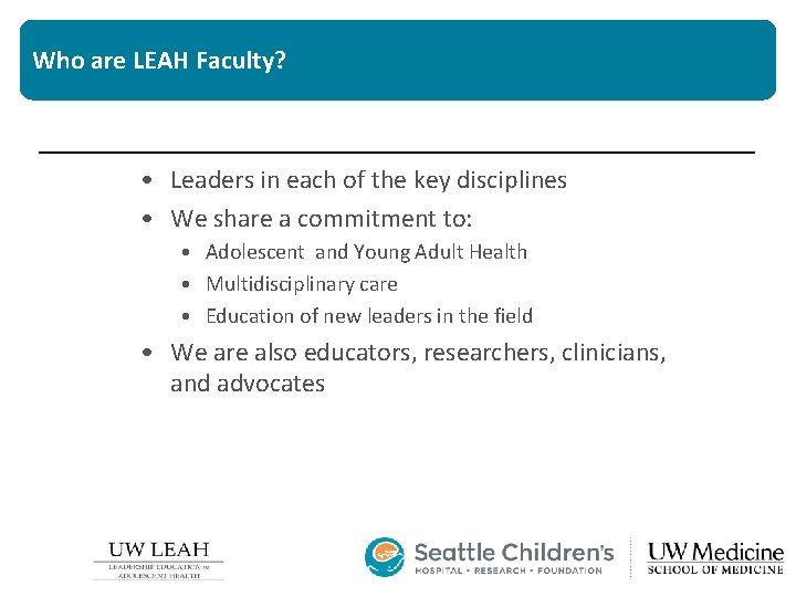 Who are LEAH Faculty? • Leaders in each of the key disciplines • We Who are LEAH Faculty? • Leaders in each of the key disciplines • We