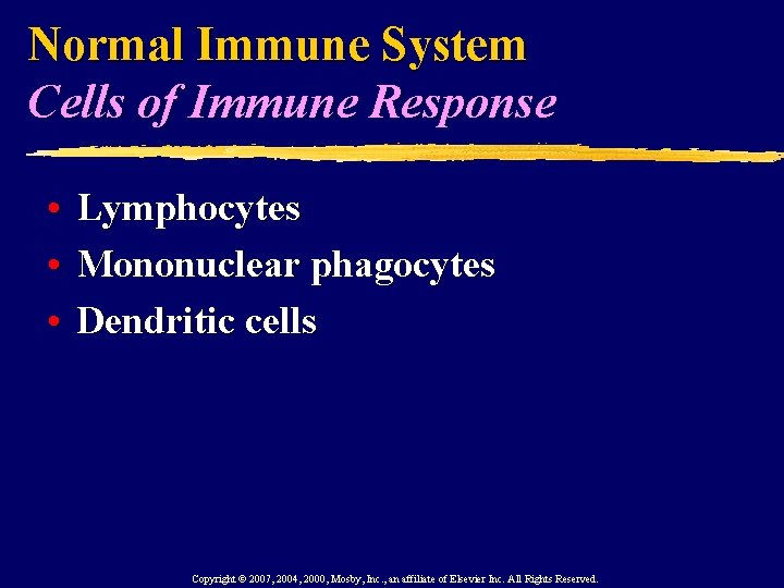 Normal Immune System Cells of Immune Response • Lymphocytes • Mononuclear phagocytes • Dendritic