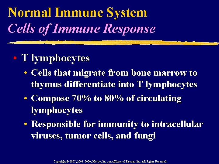 Normal Immune System Cells of Immune Response • T lymphocytes • Cells that migrate