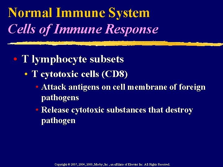 Normal Immune System Cells of Immune Response • T lymphocyte subsets • T cytotoxic
