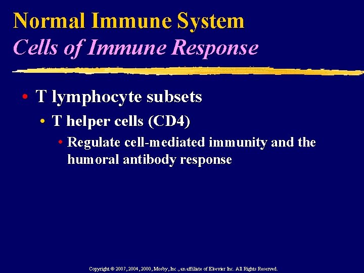 Normal Immune System Cells of Immune Response • T lymphocyte subsets • T helper