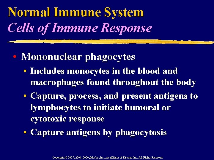 Normal Immune System Cells of Immune Response • Mononuclear phagocytes • Includes monocytes in