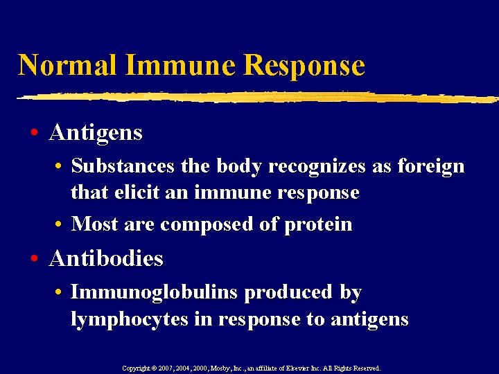 Normal Immune Response • Antigens • Substances the body recognizes as foreign that elicit