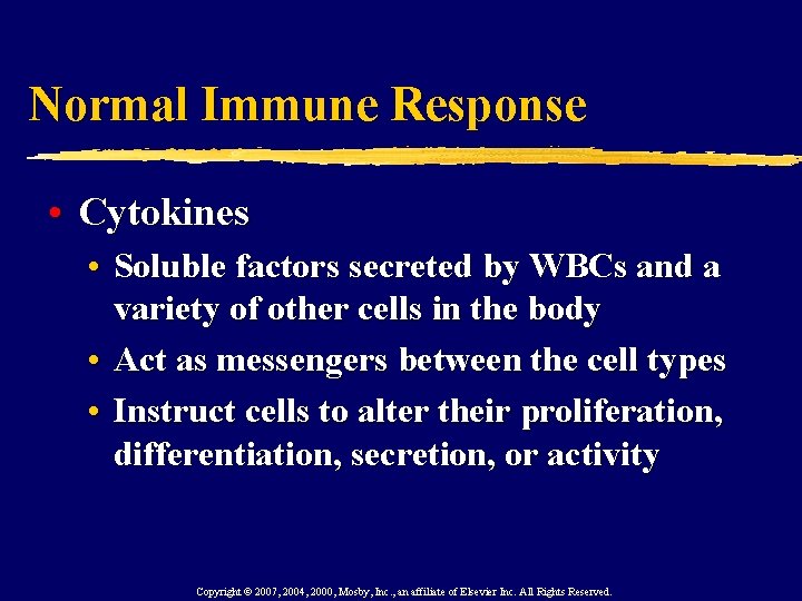 Normal Immune Response • Cytokines • Soluble factors secreted by WBCs and a variety
