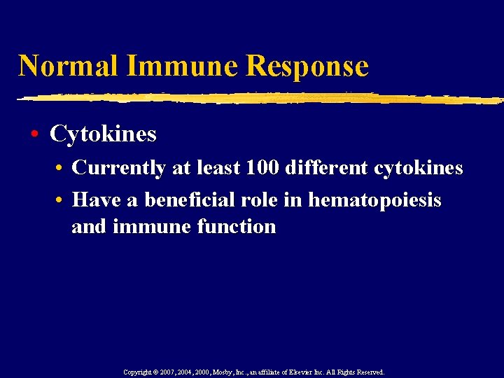 Normal Immune Response • Cytokines • Currently at least 100 different cytokines • Have