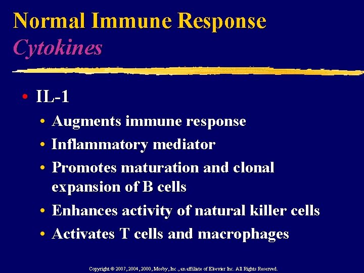 Normal Immune Response Cytokines • IL-1 • • • Augments immune response Inflammatory mediator