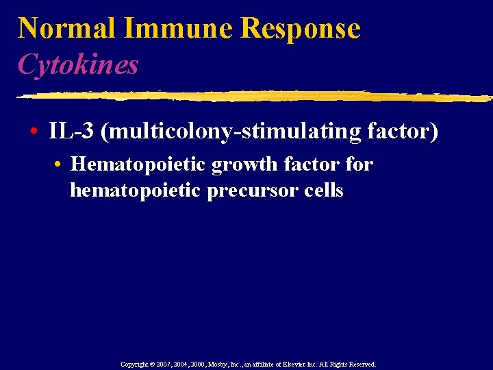 Normal Immune Response Cytokines • IL-3 (multicolony-stimulating factor) • Hematopoietic growth factor for hematopoietic