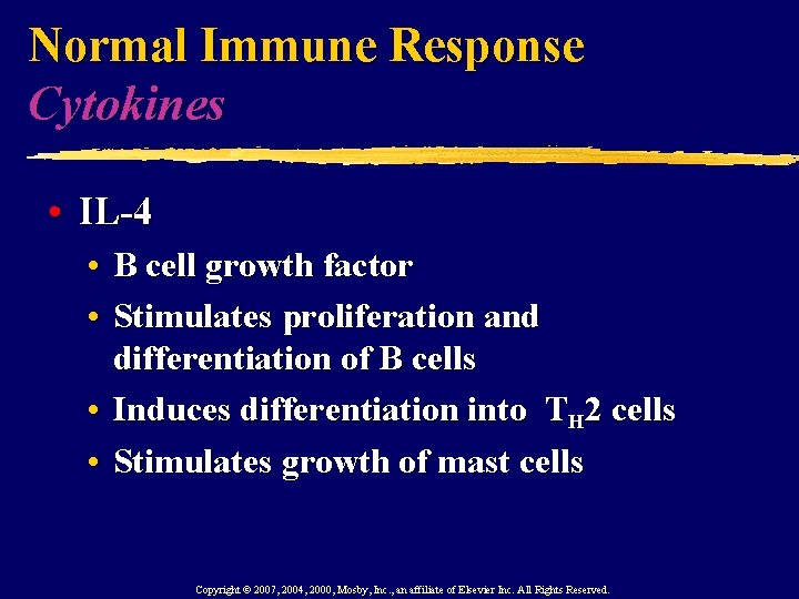 Normal Immune Response Cytokines • IL-4 • B cell growth factor • Stimulates proliferation