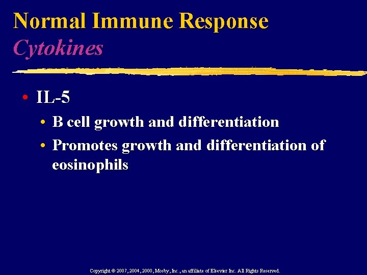 Normal Immune Response Cytokines • IL-5 • B cell growth and differentiation • Promotes