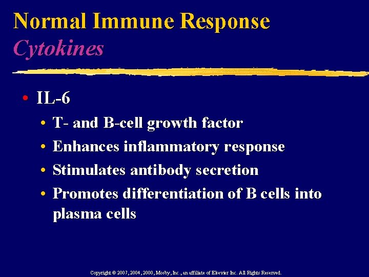 Normal Immune Response Cytokines • IL-6 • • T- and B-cell growth factor Enhances