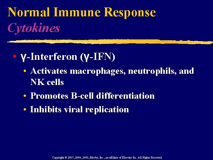 Normal Immune Response Cytokines • γ-Interferon (γ-IFN) • Activates macrophages, neutrophils, and NK cells