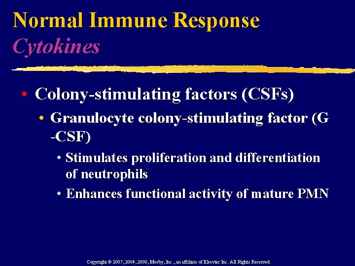 Normal Immune Response Cytokines • Colony-stimulating factors (CSFs) • Granulocyte colony-stimulating factor (G -CSF)