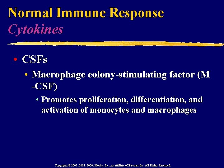 Normal Immune Response Cytokines • CSFs • Macrophage colony-stimulating factor (M -CSF) • Promotes