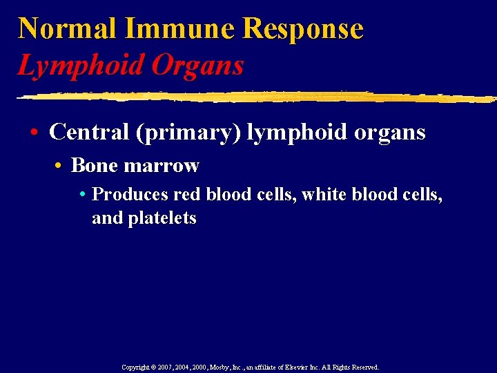 Normal Immune Response Lymphoid Organs • Central (primary) lymphoid organs • Bone marrow •