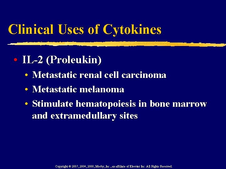 Clinical Uses of Cytokines • IL-2 (Proleukin) • • • Metastatic renal cell carcinoma