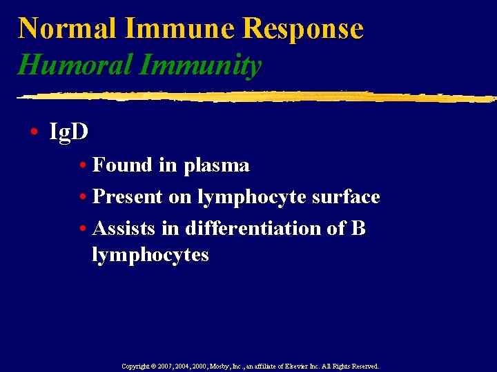 Normal Immune Response Humoral Immunity • Ig. D • Found in plasma • Present