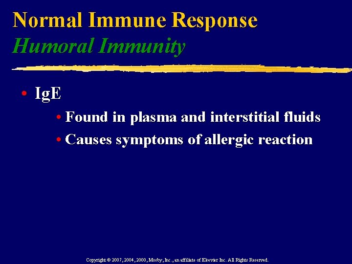 Normal Immune Response Humoral Immunity • Ig. E • Found in plasma and interstitial